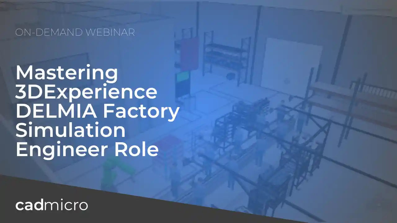 Webinar: Mastering 3DEXPERIENCE DELMIA Factory Simulation Engineer Role ...